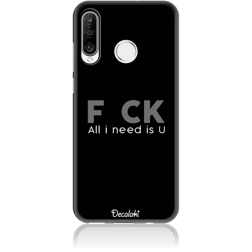 Θήκη για Huawei P30 Lite F_ck All I Need Is U