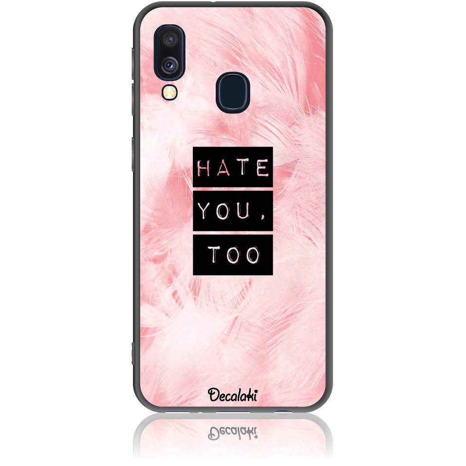 Θήκη για Samsung Galaxy A40 Hate You Too Sweetie