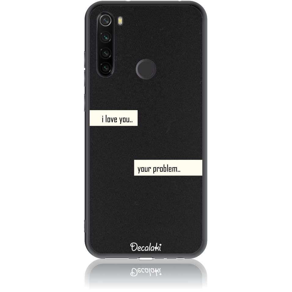 Θήκη για Xiaomi Redmi Note 8T I Love You. Your Problem.