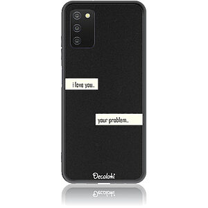 Θήκη για Samsung Galaxy A03S I Love You. Your Problem.