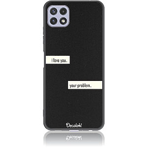 Θήκη για Samsung Galaxy A22 5G I Love You. Your Problem.
