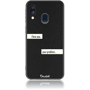 Θήκη για Samsung Galaxy A40 I Love You. Your Problem.