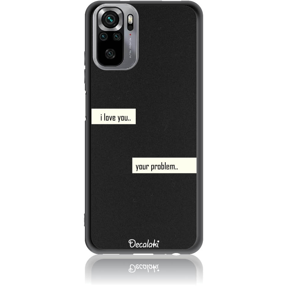 S50236XRN10 Θήκη για Xiaomi Redmi Note 10 / 10S / Poco M5s I Love You. Your Problem. - Image 1