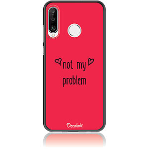 Θήκη για Huawei P30 Lite Not My Problem