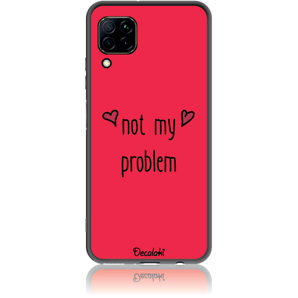Θήκη για Huawei P40 Lite Not My Problem