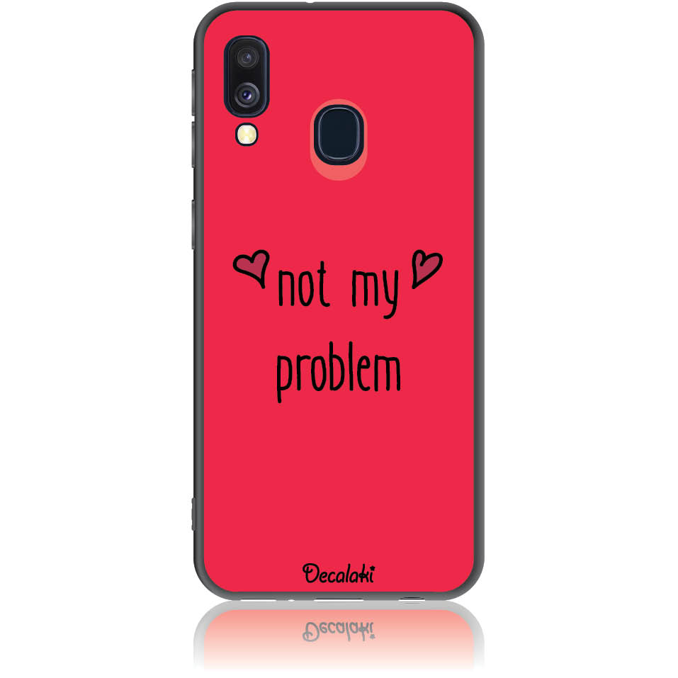 Θήκη για Samsung Galaxy A40 Not My Problem