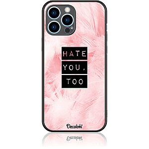 Θήκη για iPhone 13 Pro Max Hate You Too Sweetie