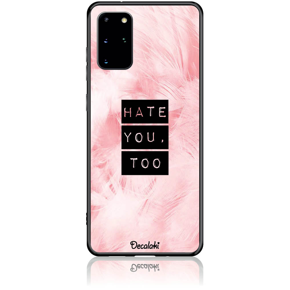 Θήκη για Samsung Galaxy S20 Plus Hate You Too Sweetie
