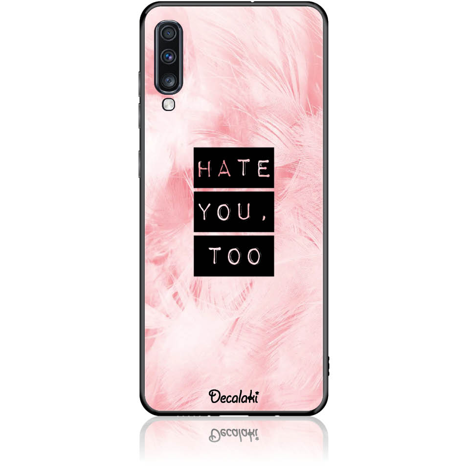 Θήκη για Samsung Galaxy A70 Hate You Too Sweetie