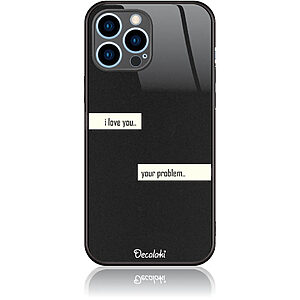 Θήκη για iPhone 13 Pro Max I Love You. Your Problem.
