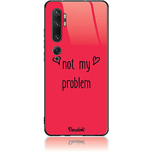 Θήκη για Xiaomi Mi Note 10 / Pro Not My Problem
