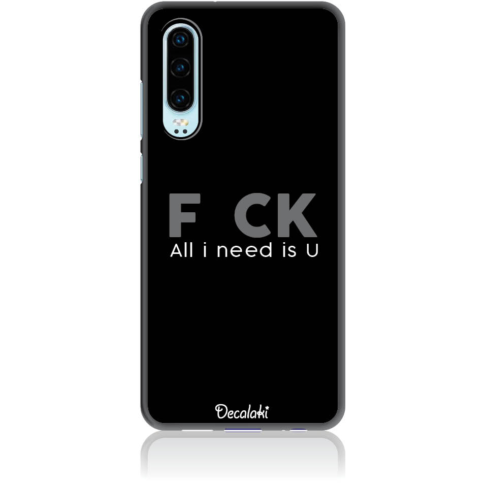 Θήκη για Huawei P30 F_ck All I Need Is U