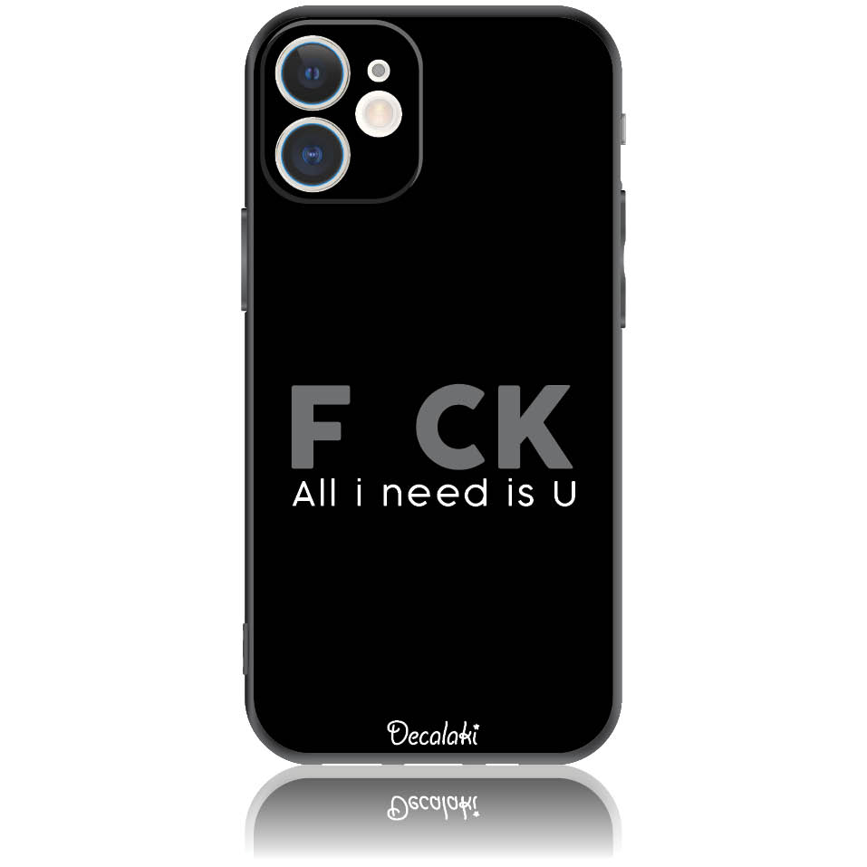 Θήκη για iPhone 12 Mini F_ck All I Need Is U