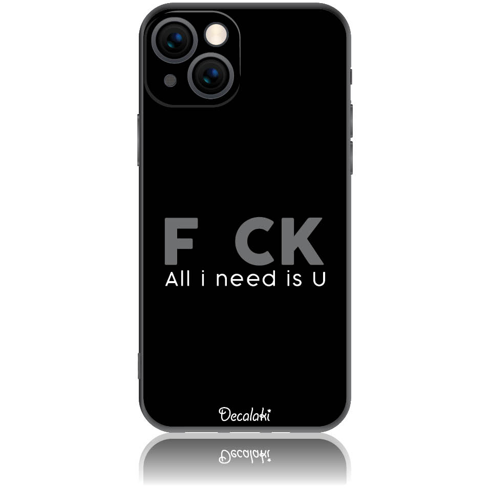 Θήκη για iPhone 13 F_ck All I Need Is U