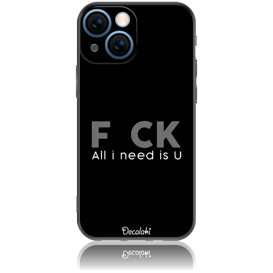 Θήκη για iPhone 13 Mini F_ck All I Need Is U