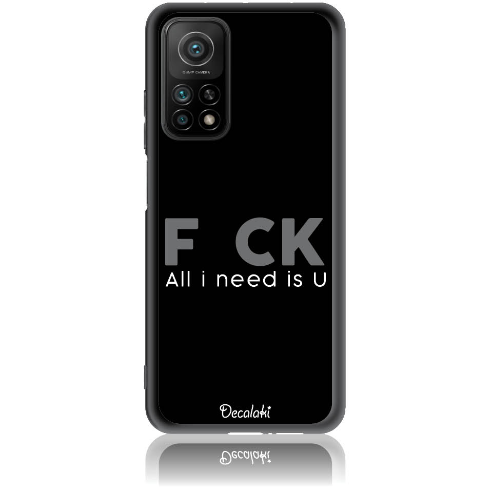 Θήκη για Xiaomi Mi 10T / Mi 10T Pro F_ck All I Need Is U