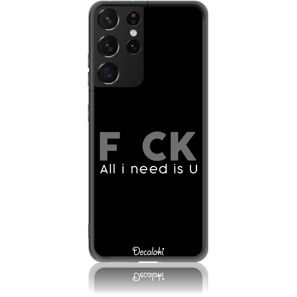 Θήκη για Samsung Galaxy S21 ULTRA F_ck All I Need Is U