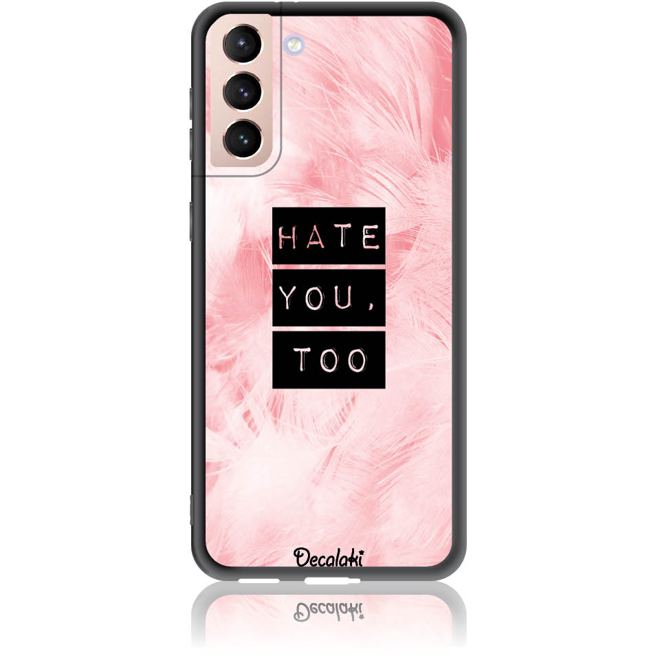 Θήκη για Samsung Galaxy S21 Plus Hate You Too Sweetie