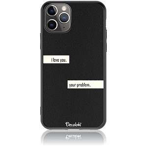 Θήκη για iPhone 11 Pro I Love You. Your Problem.