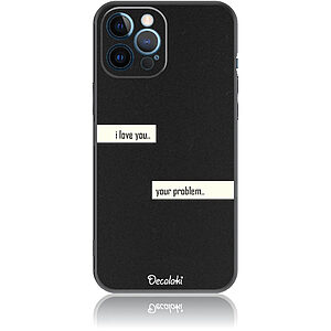 Θήκη για iPhone 12 Pro Max I Love You. Your Problem.