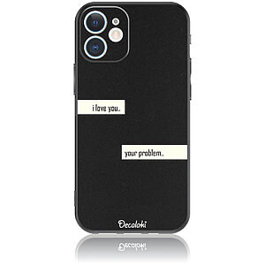 Θήκη για iPhone 12 Mini I Love You. Your Problem.