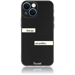 Θήκη για iPhone 13 Mini I Love You. Your Problem.