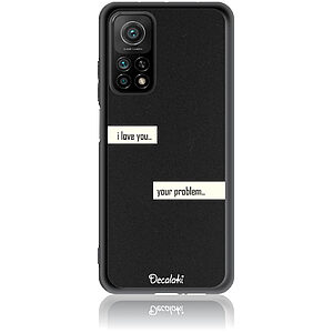 Θήκη για Xiaomi Mi 10T / Mi 10T Pro I Love You. Your Problem.