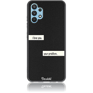 Θήκη για Samsung Galaxy A32 (4G) I Love You. Your Problem.