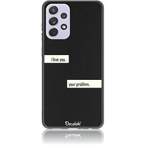 Θήκη για Samsung Galaxy A72 4G / 5G I Love You. Your Problem.