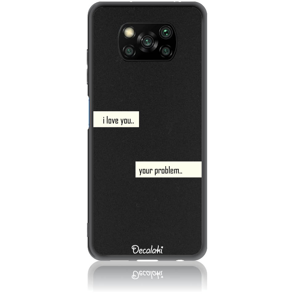 Θήκη για Xiaomi Poco X3 Pro / X3 NFC I Love You. Your Problem.