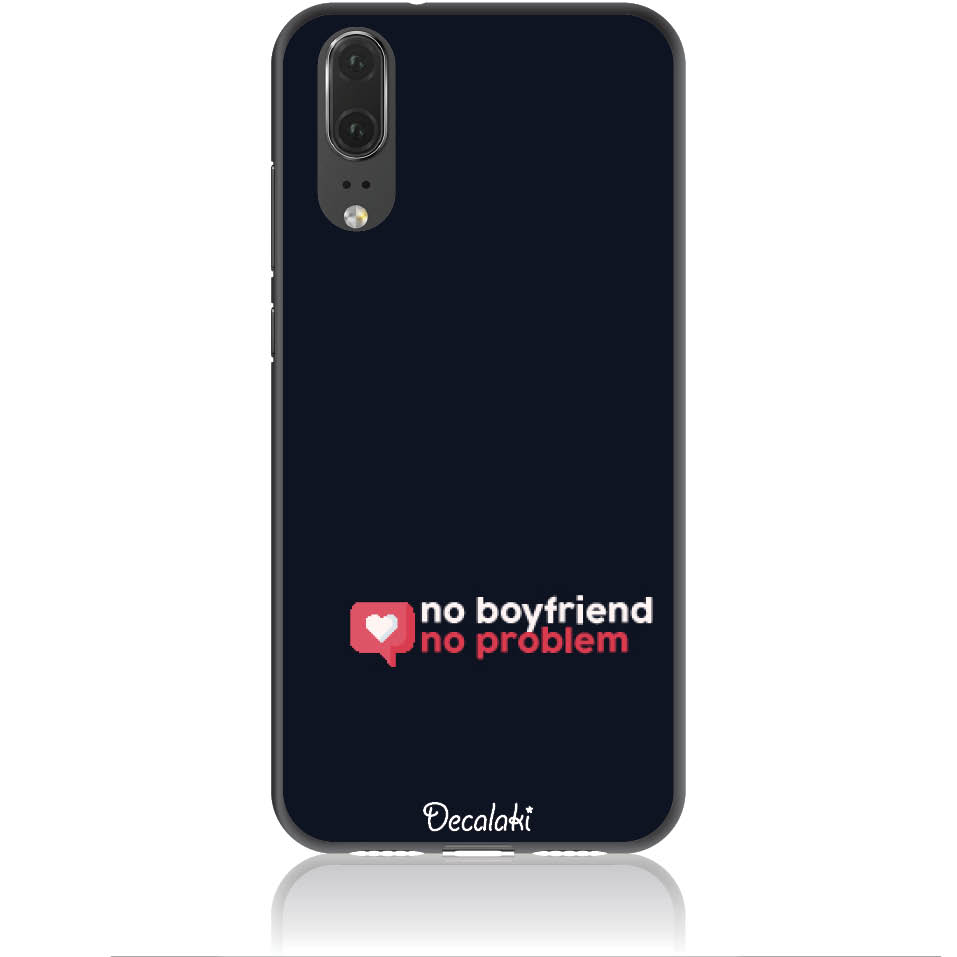 S50410HP20 Θήκη για Huawei P20 No Boyfriend No Problem - Image 1