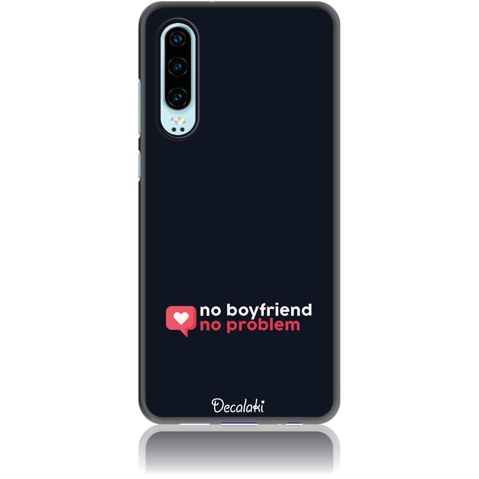 S50410HP30 Θήκη για Huawei P30 No Boyfriend No Problem - Image 1