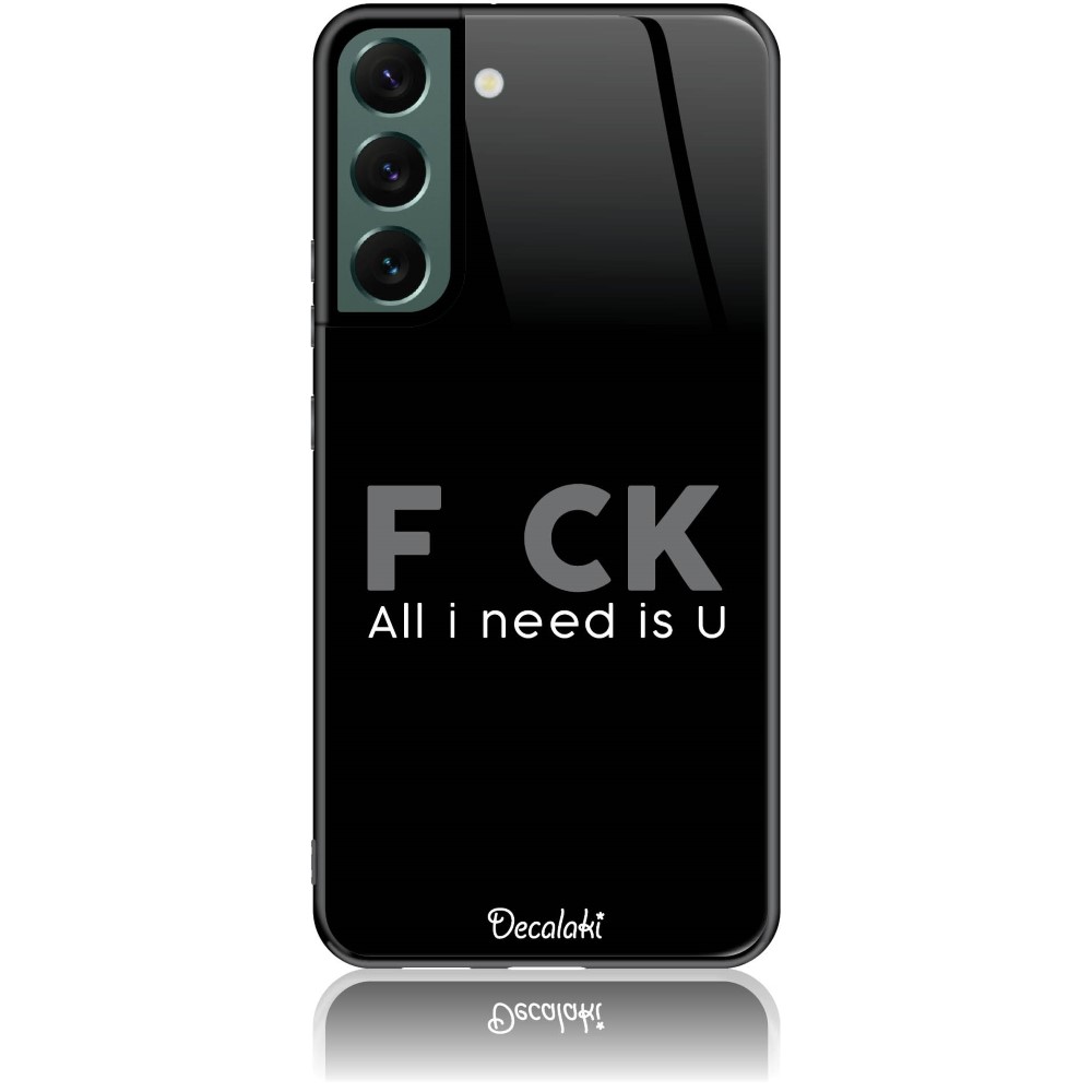 Θήκη για Samsung Galaxy S22 Plus 5G F_ck All I Need Is U - Tempered Glass