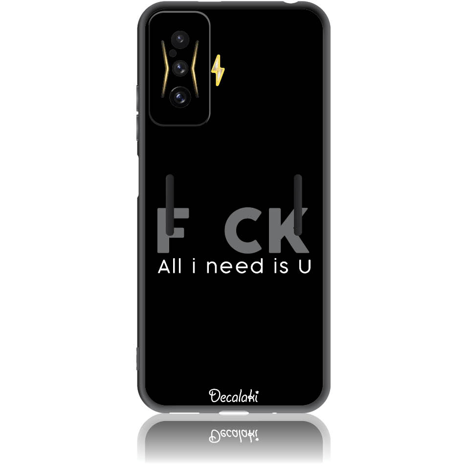 Θήκη για Xiaomi Poco F4 GT 5G F_ck All I Need Is U - Soft TPU